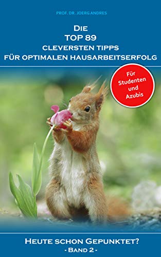 Die TOP 89 cleversten Tipps für optimalen Hausarbeitserfolg: Heute schon gepunktet? (Band 2)