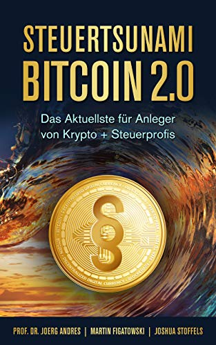 Steuertsunami Bitcoin 2.0: Das Aktuellste für Anleger von Krypto + Steuerprofis (2. Neuauflage)