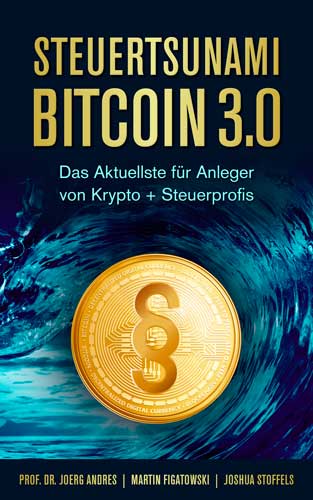 Steuertsunami Bitcoin 3.0: Das Aktuellste für Anleger von Krypto + Steuerprofis: 3. Neuauflage